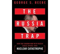 George Beebe The Russia Trap (Tascabile)