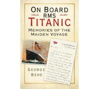 George Behe On Board RMS Titanic (Tascabile)