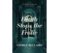 George Bellairs Death Stops the Frolic (Tascabile)
