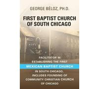 George Béloz The First Baptist Church of South Chicago (Tascabile)