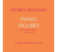 George Benjamin - George Benjamin: Piano Figures, Ten Short Piano Pieces