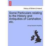 George Benjamin Some Particulars Relating to the History and Antiqui (Tascabile)