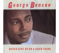 George Benson - Never Give Up On A Good Thing
