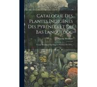 George Bentham Catalogue Des Plantes Indigènes Des Pyrénées Et Du Ba (Tascabile)