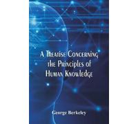 George Berkeley A Treatise Concerning the Principles of Human Knowle (Tascabile)