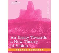 George Berkeley An Essay Towards a New Theory of Vision (Tascabile)