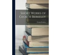 George Berkeley Short Works of George Berkeley (Tascabile)