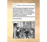 George Berkley The naval history of Britain, from the earliest perio (Tascabile)