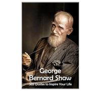 George Bernard Shaw: 365 Quotes to Inspire Your Life