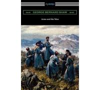 George Bernard Shaw Arms and the Man (Tascabile)