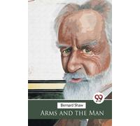George Bernard Shaw Arms and the Man (Tascabile)
