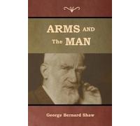 George Bernard Shaw Arms and the Man (Tascabile)