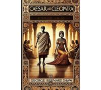 George Bernard Shaw Caesar And Cleopatra(Illustrated) (Tascabile)