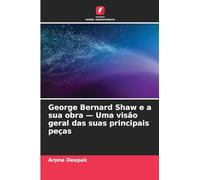 George Bernard Shaw e a sua obra - Uma visão geral das suas principais peças