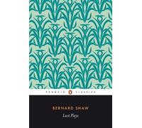 George Bernard Shaw Last Plays (Tascabile)