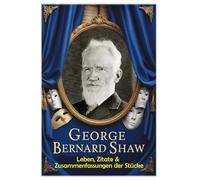 George Bernard Shaw: Leben, Zitate & Zusammenfassungen der Stücke