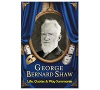 George Bernard Shaw: Life, Quotes & Play Summaries