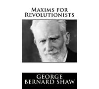 George Bernard Shaw Maxims for Revolutionists (Tascabile)