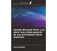George Bernard Shaw y su obra: una visión general de sus principales obras teatrales