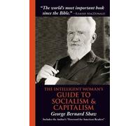 George Bernard The Intelligent Woman's Guide to Socialism & Capita (Tascabile)