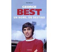 George Best. Un nome, un destino