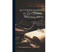 George Biddell Airy Autobiography of Sir George Biddell Airy (Tascabile)