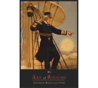 George Biddlecombe The Art of Rigging (Tascabile)