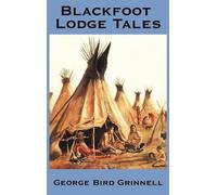 George Bird Grinnell Blackfoot Lodge Tales (Copertina rigida)