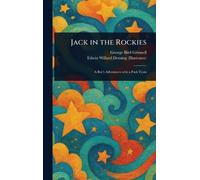 George Bird Grinnell Edwin Willard Deming Jack in the Rockies (Copertina rigida)