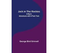 George Bird Grinnell Jack in the Rockies (Tascabile)