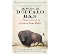 George Bird Grinnell When Buffalo Ran (Tascabile)