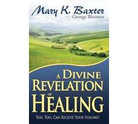 George Bloomer Mary K Baxter A Divine Revelation of Healing (Tascabile)