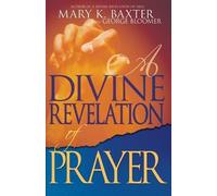 George Bloomer Mary K Baxter A Divine Revelation of Prayer (Tascabile)