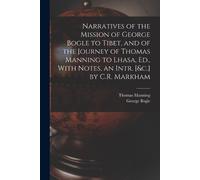 George Bogle Th Narratives of the Mission of George Bogle to Tibet, (Tascabile)