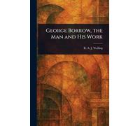 George Borrow, the Man and His Work