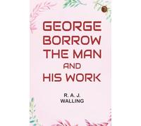 George Borrow the Man and His Work