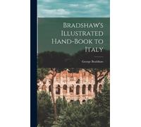 George Bradshaw Bradshaw's Illustrated Hand-Book to Italy (Copertina rigida)