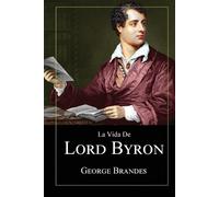 George Brandes La Vida de Lord Byron (Tascabile)
