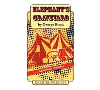 George Brant Elephant's Graveyard Abridged Version (Tascabile)