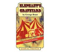 George Brant Elephant's Graveyard Abridged Version (Tascabile)