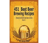 George Braun 451 Best Beer Brewing Recipes (Tascabile)