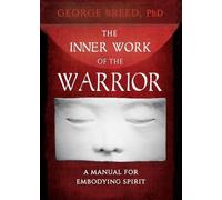 George Breed The Inner Work of the Warrior (Tascabile)