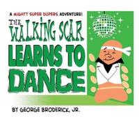 George Broderick The Walking Scar Learns To Dance (Copertina rigida)