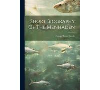 George Brown Goode Short Biography Of The Menhaden (Tascabile)
