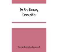 George Browning Lockwood The New Harmony Communities (Tascabile)