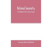 George Bruce Hal Rational geometry; a text-book for the science of s (Tascabile)