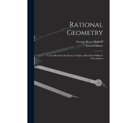 George Bruce Halsted David Hilbert Rational Geometry (Tascabile)
