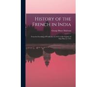 George Bruce Malleson History of the French in India (Copertina rigida)