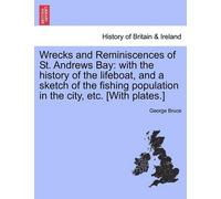 George Bruce Wrecks and Reminiscences of St. Andrews Bay (Tascabile)