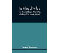 George Buchanan The History Of Scotland (Tascabile)